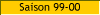 Saison 99-00
